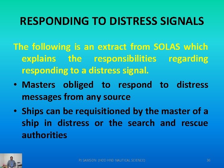 RESPONDING TO DISTRESS SIGNALS The following is an extract from SOLAS which explains the
