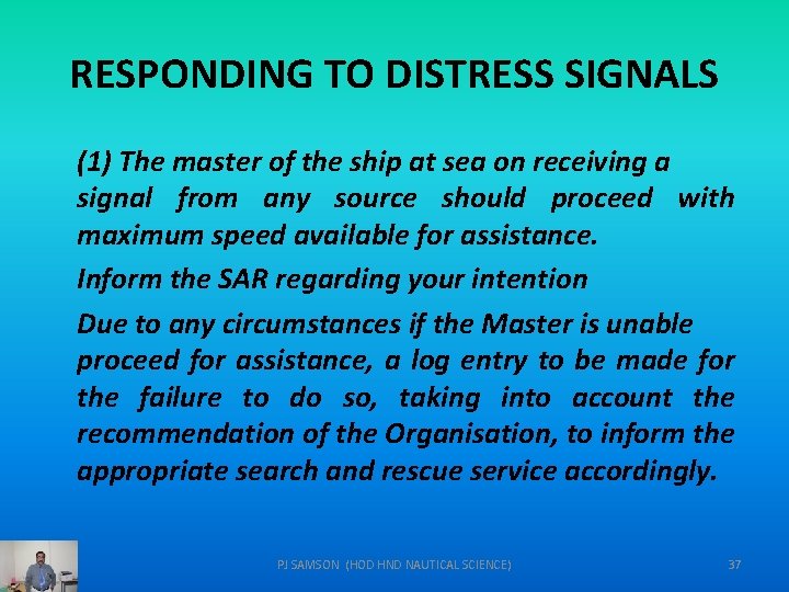 RESPONDING TO DISTRESS SIGNALS (1) The master of the ship at sea on receiving