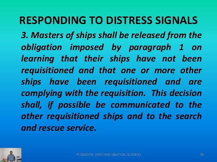 RESPONDING TO DISTRESS SIGNALS 3. Masters of ships shall be released from the obligation
