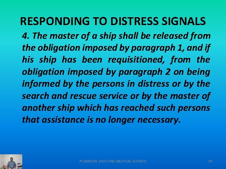 RESPONDING TO DISTRESS SIGNALS 4. The master of a ship shall be released from