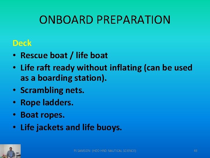ONBOARD PREPARATION Deck • Rescue boat / life boat • Life raft ready without