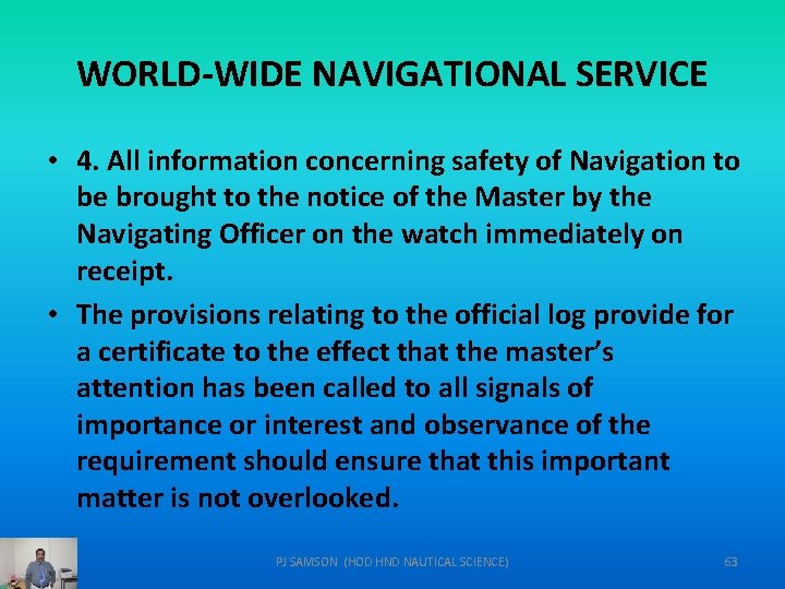 WORLD-WIDE NAVIGATIONAL SERVICE • 4. All information concerning safety of Navigation to be brought