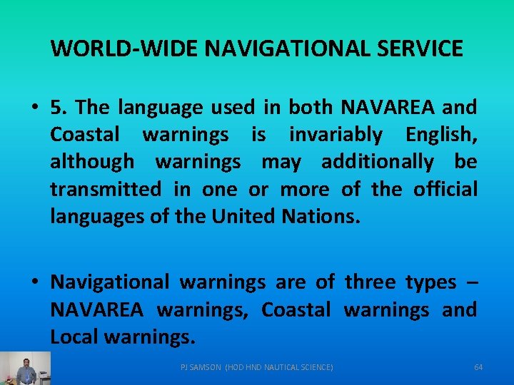 WORLD-WIDE NAVIGATIONAL SERVICE • 5. The language used in both NAVAREA and Coastal warnings