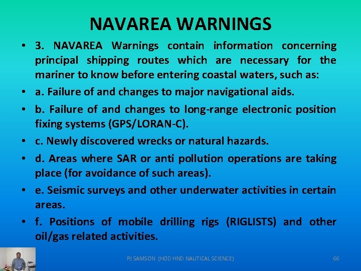 NAVAREA WARNINGS • 3. NAVAREA Warnings contain information concerning principal shipping routes which are