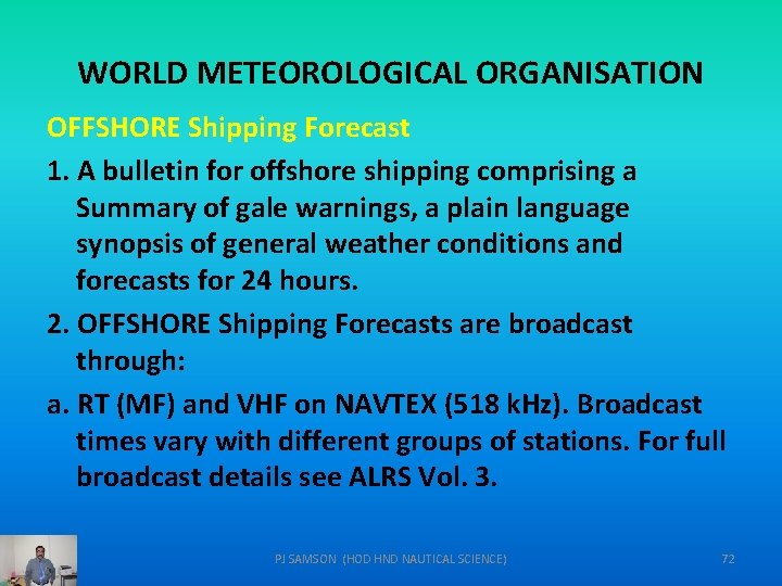 WORLD METEOROLOGICAL ORGANISATION OFFSHORE Shipping Forecast 1. A bulletin for offshore shipping comprising a