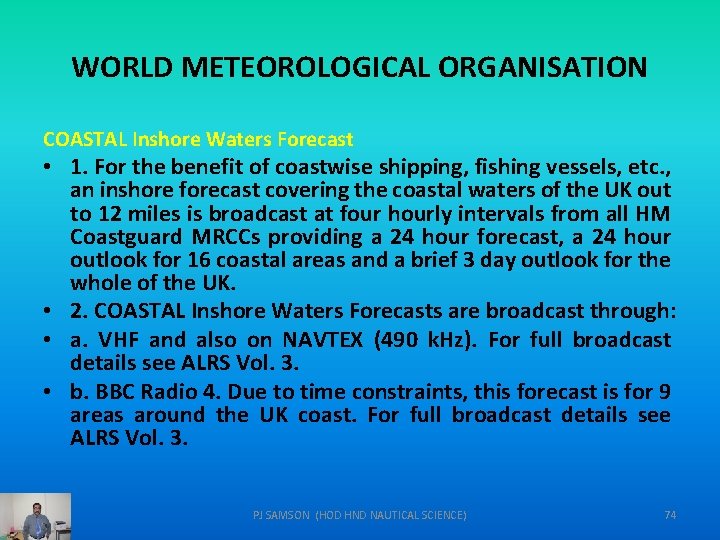 WORLD METEOROLOGICAL ORGANISATION COASTAL Inshore Waters Forecast • 1. For the benefit of coastwise