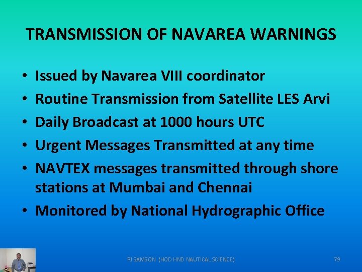 TRANSMISSION OF NAVAREA WARNINGS Issued by Navarea VIII coordinator Routine Transmission from Satellite LES