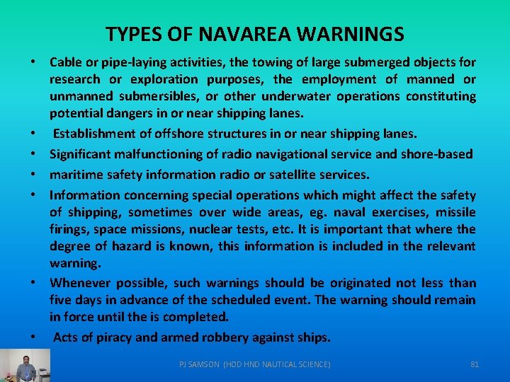 TYPES OF NAVAREA WARNINGS • Cable or pipe-laying activities, the towing of large submerged