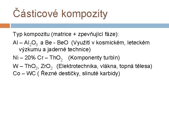 Částicové kompozity Typ kompozitu (matrice + zpevňující fáze): Al – Al 2 O 3