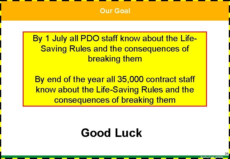 Our Goal By 1 July all PDO staff know about the Life. Saving Rules