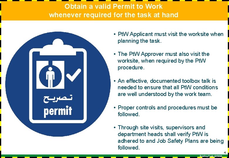 Obtain a valid Permit to Work whenever required for the task at hand •