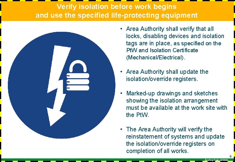 Verify isolation before work begins and use the specified life-protecting equipment • Area Authority