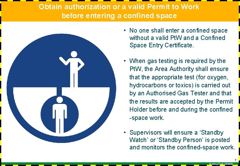 Obtain authorization or a valid Permit to Work before entering a confined space •