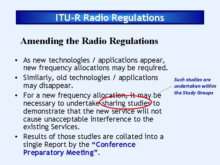 ITU-R Radio Regulations Amending the Radio Regulations • As new technologies / applications appear,