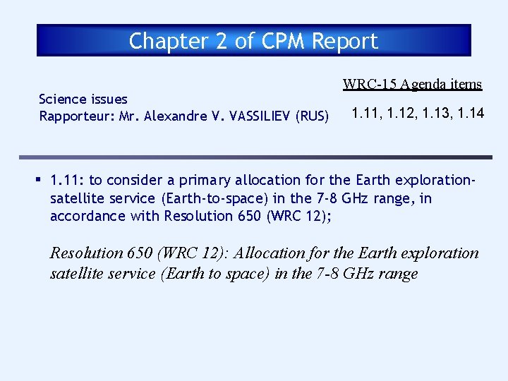 Chapter 2 of CPM Report Science issues Rapporteur: Mr. Alexandre V. VASSILIEV (RUS) WRC-15