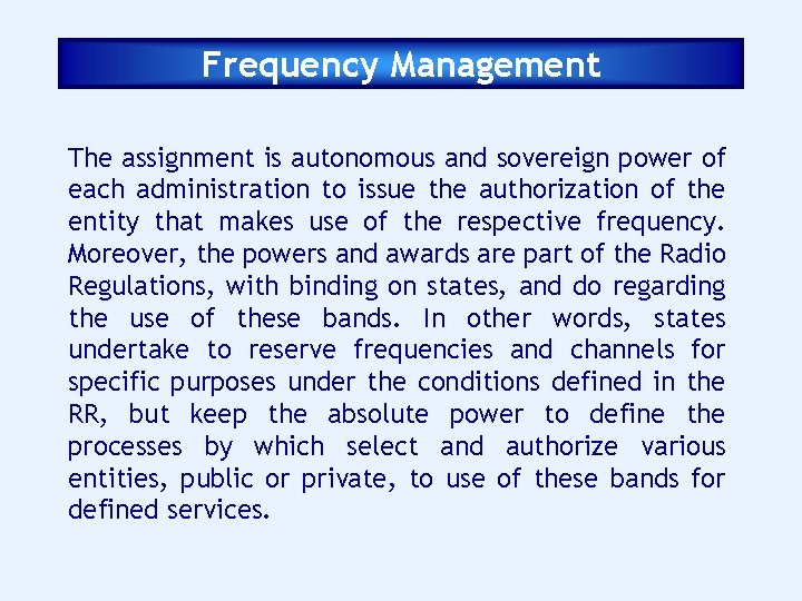 Frequency Management The assignment is autonomous and sovereign power of each administration to issue
