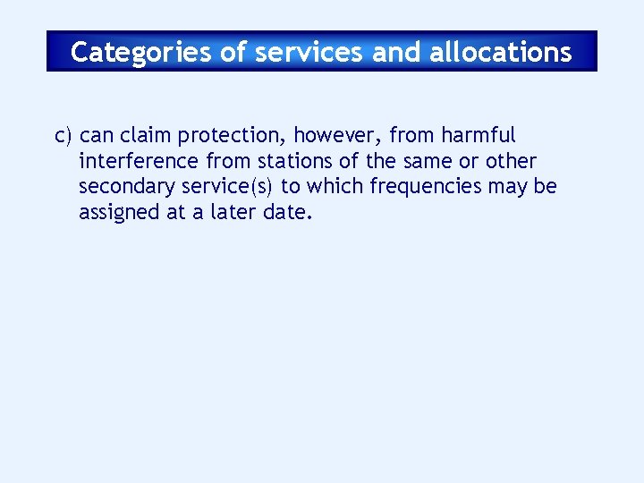 Categories of services and allocations c) can claim protection, however, from harmful interference from