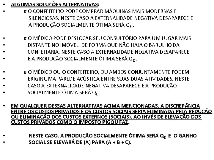  • ALGUMAS SOLUÇÕES ALTERNATIVAS: • # O CONFEITEIRO PODE COMPRAR MÁQUINAS MAIS MODERNAS