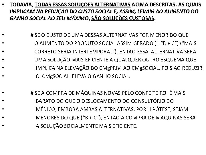  • TODAVIA, TODAS ESSAS SOLUÇÕES ALTERNATIVAS ACIMA DESCRITAS, AS QUAIS IMPLICAM NA REDUÇÃO