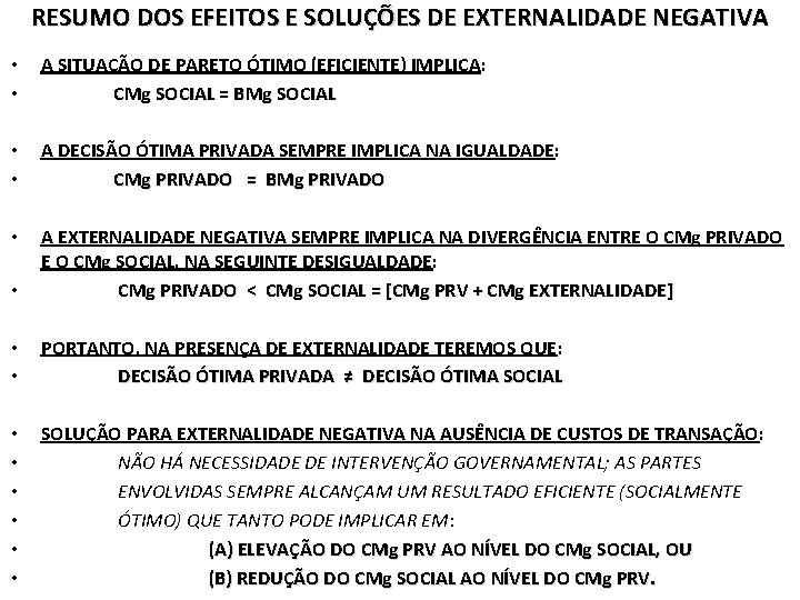 RESUMO DOS EFEITOS E SOLUÇÕES DE EXTERNALIDADE NEGATIVA • • A SITUAÇÃO DE PARETO