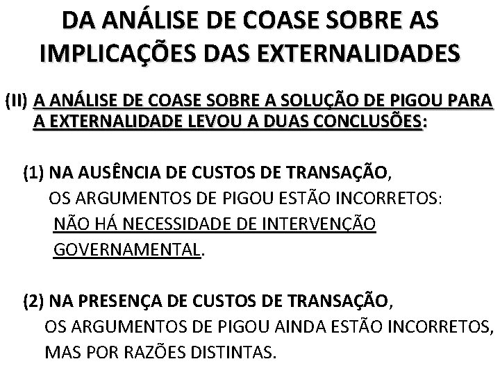 DA ANÁLISE DE COASE SOBRE AS IMPLICAÇÕES DAS EXTERNALIDADES (II) A ANÁLISE DE COASE