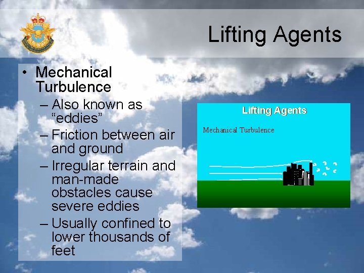 Lifting Agents • Mechanical Turbulence – Also known as “eddies” – Friction between air