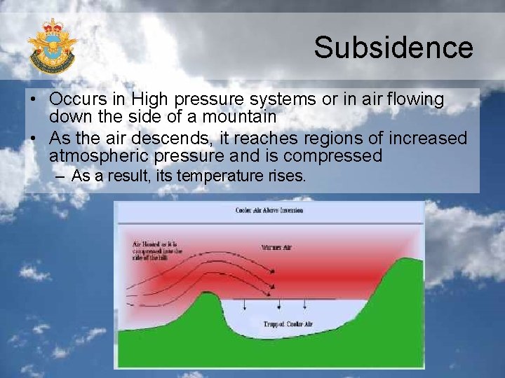 Subsidence • Occurs in High pressure systems or in air flowing down the side