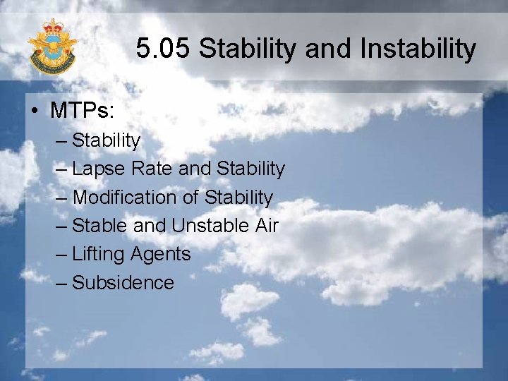 5. 05 Stability and Instability • MTPs: – Stability – Lapse Rate and Stability