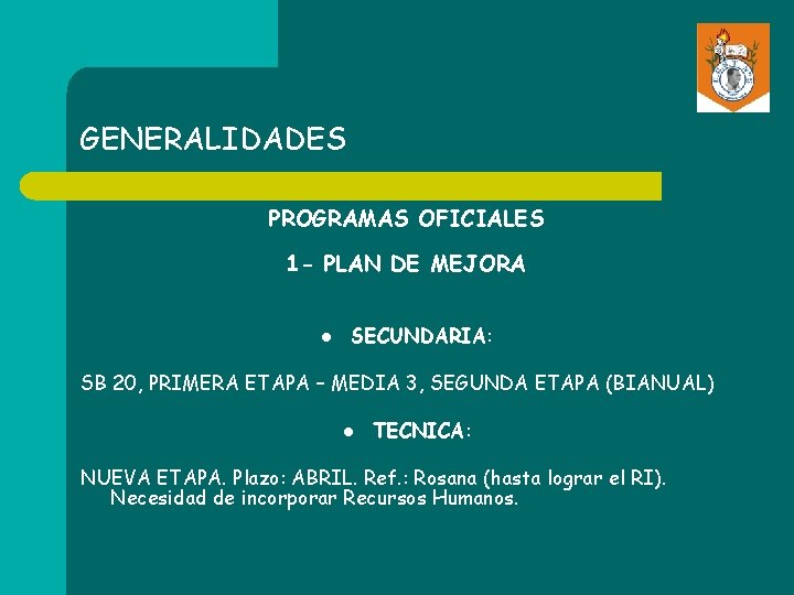 GENERALIDADES PROGRAMAS OFICIALES 1 - PLAN DE MEJORA l SECUNDARIA: SB 20, PRIMERA ETAPA