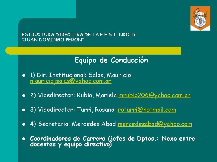 ESTRUCTURA DIRECTIVA DE LA E. E. S. T. NRO. 5 “JUAN DOMINGO PERON” Equipo