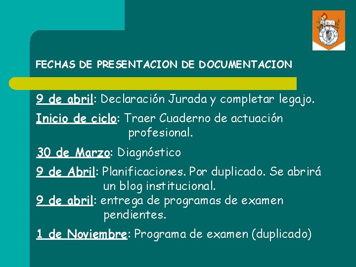 FECHAS DE PRESENTACION DE DOCUMENTACION 9 de abril: Declaración Jurada y completar legajo. Inicio