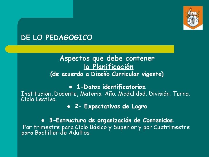 DE LO PEDAGOGICO Aspectos que debe contener la Planificación (de acuerdo a Diseño Curricular