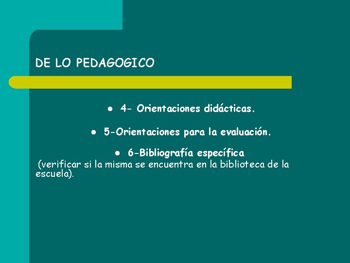 DE LO PEDAGOGICO 4 - Orientaciones didácticas. l l 5 -Orientaciones para la evaluación.