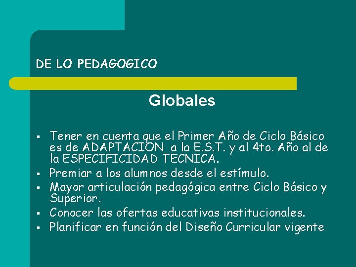 DE LO PEDAGOGICO Globales § § § Tener en cuenta que el Primer Año