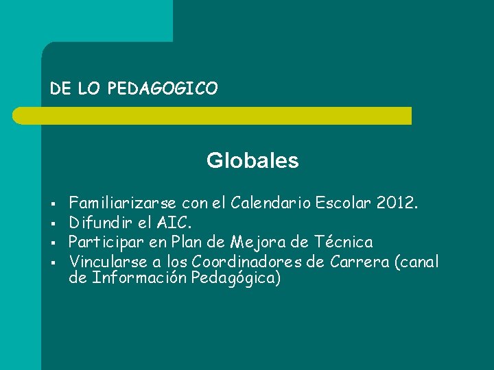 DE LO PEDAGOGICO Globales § § Familiarizarse con el Calendario Escolar 2012. Difundir el