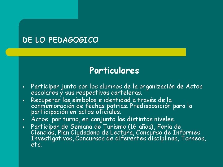 DE LO PEDAGOGICO Particulares § § Participar junto con los alumnos de la organización