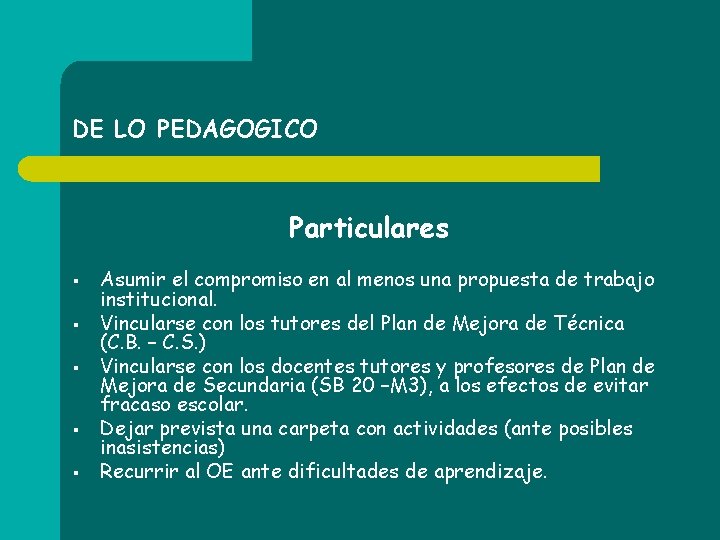 DE LO PEDAGOGICO Particulares § § § Asumir el compromiso en al menos una