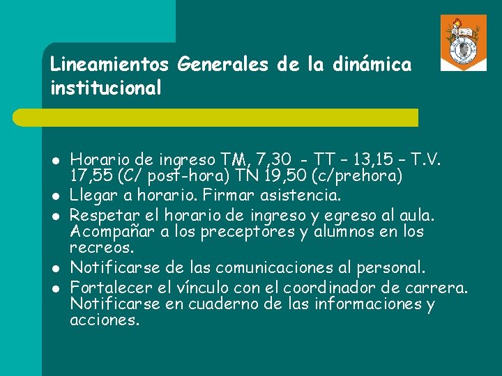 Lineamientos Generales de la dinámica institucional l l Horario de ingreso TM, 7, 30