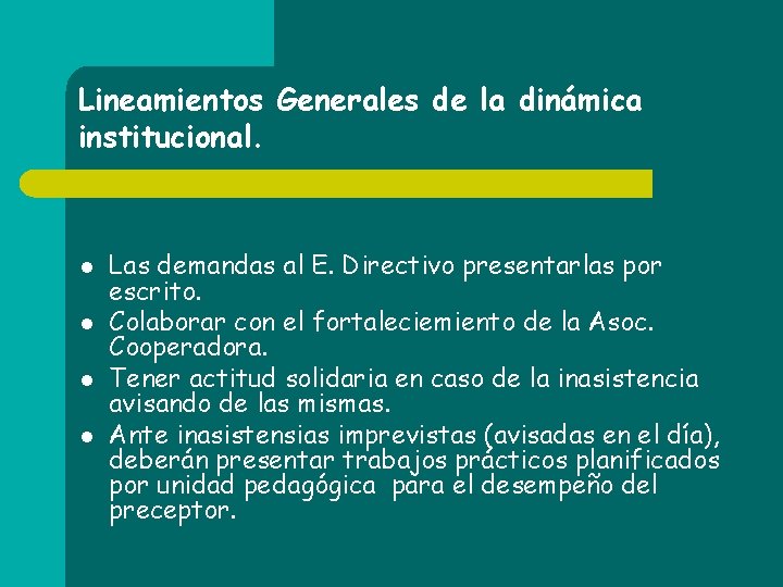 Lineamientos Generales de la dinámica institucional. l l Las demandas al E. Directivo presentarlas