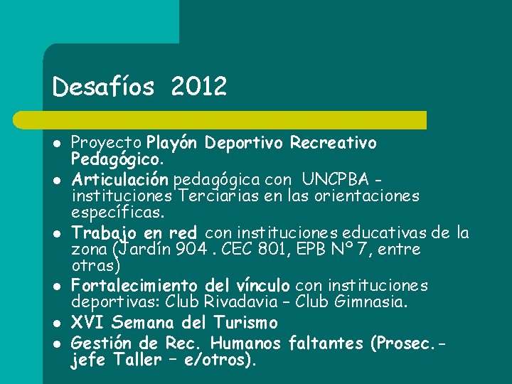 Desafíos 2012 l l l Proyecto Playón Deportivo Recreativo Pedagógico. Articulación pedagógica con UNCPBA