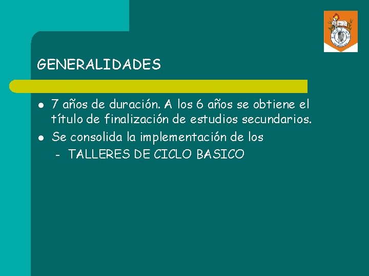 GENERALIDADES l l 7 años de duración. A los 6 años se obtiene el