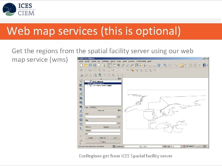 Web map services (this is optional) Get the regions from the spatial facility server