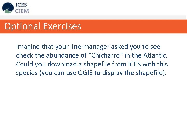 Optional Exercises Imagine that your line-manager asked you to see check the abundance of