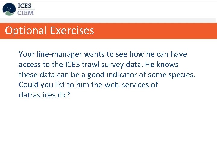 Optional Exercises Your line-manager wants to see how he can have access to the