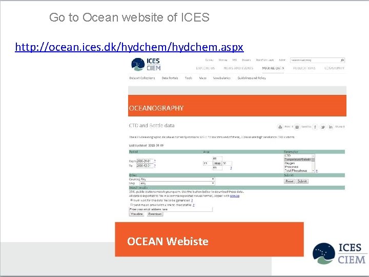 Go to Ocean website of ICES http: //ocean. ices. dk/hydchem. aspx OCEAN Webiste 