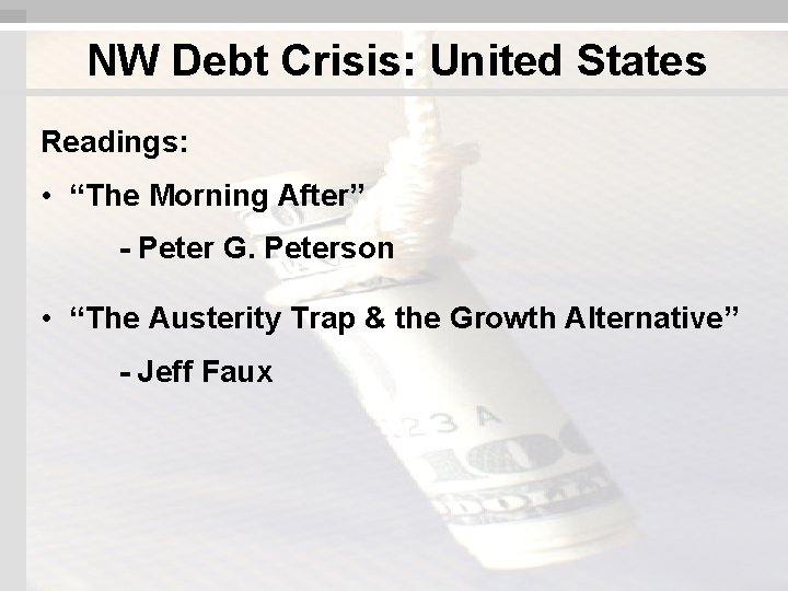 NW Debt Crisis: United States Readings: • “The Morning After” - Peter G. Peterson