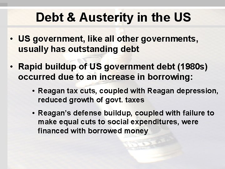 Debt & Austerity in the US • US government, like all other governments, usually