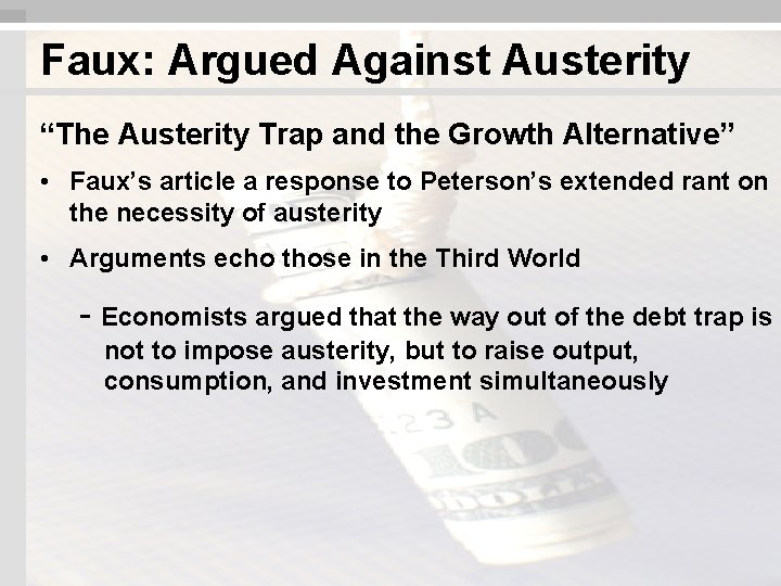 Faux: Argued Against Austerity “The Austerity Trap and the Growth Alternative” • Faux’s article