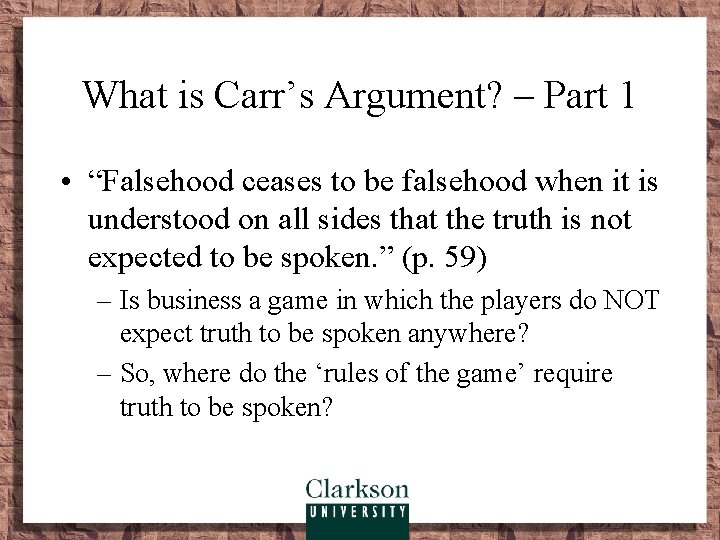 What is Carr’s Argument? – Part 1 • “Falsehood ceases to be falsehood when