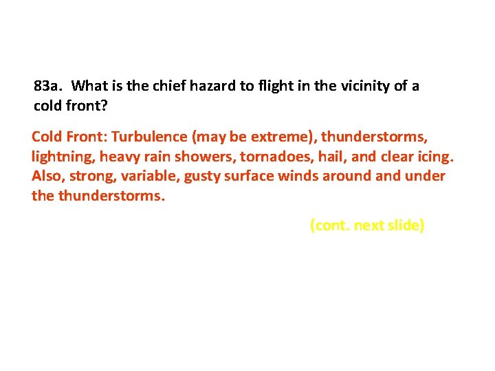 83 a. What is the chief hazard to flight in the vicinity of a